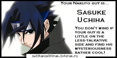 sasuke e dragutz calm ,coool si altele :rolleyes: ar fi fost mijto sa fie adevarat :nod: bla bla